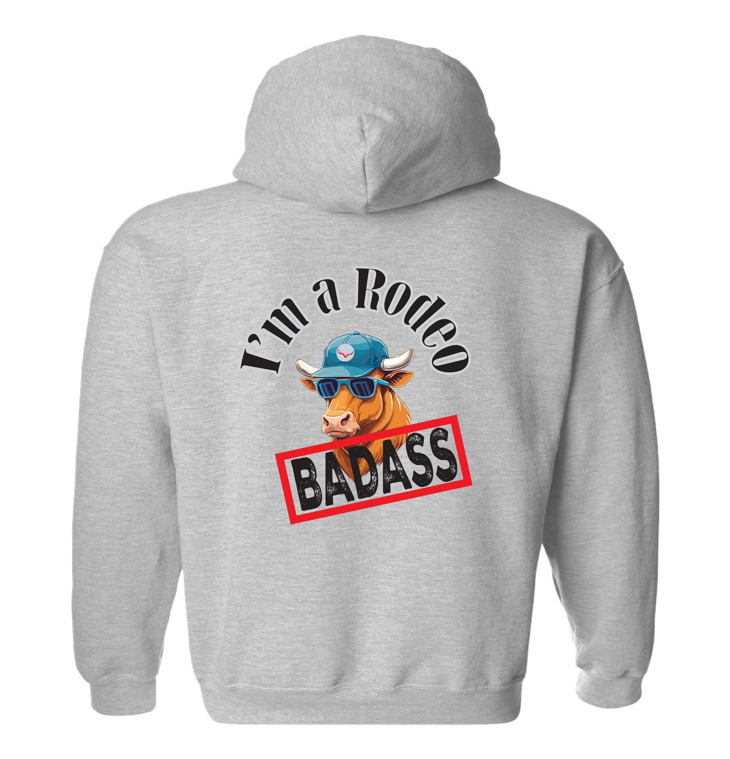 Rodeo BADASS - Hooded Sweatshirt